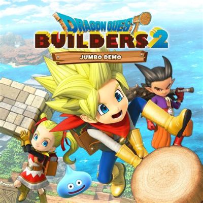 Dragon Quest Builders 2: あなただけの世界を創造し、冒険で彩ろう！